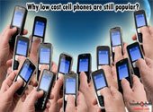 Why low cheap cell phones are still popular?
